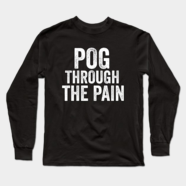 Pog Through The Pain Long Sleeve T-Shirt by Color Fluffy